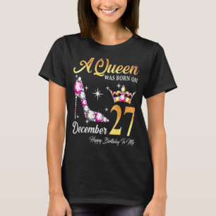 Eine Königin wurde am 27. Dezember zum Geburtstag  T-Shirt