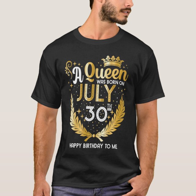 Eine Königin wurde am 30. Juli Niedlich Girly 30.  T-Shirt (Vorderseite)