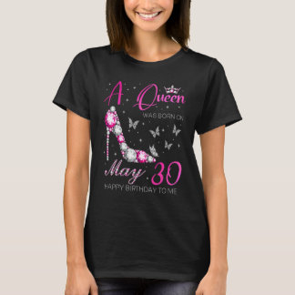 Eine Königin wurde am 30. Mai, 30. Mai, zum Geburt T-Shirt