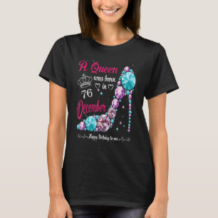 Eine Königin wurde am 76. Dezember Geboren. T-Shirt