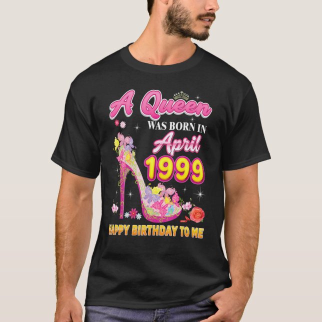 Eine Königin wurde im April 1999 Geboren, glücklic T-Shirt (Vorderseite)