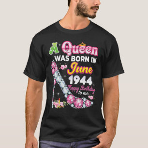 Eine Königin wurde im Juni 1944 Geboren, am 78. Ge T-Shirt