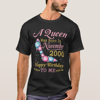 Eine Königin wurde im November 2000 Geboren Happy  T-Shirt