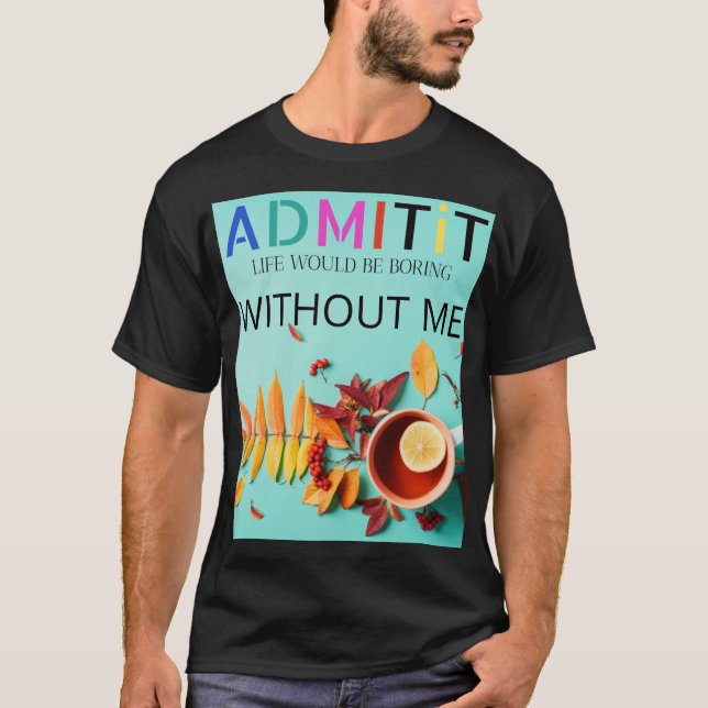 Eine Kopie des Eingeständnisses, das Leben wäre la T-Shirt (Vorderseite)