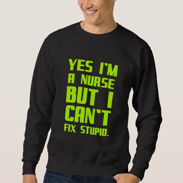 Eine Krankenschwester kann keine dummen, lustigen  Sweatshirt (Vorderseite)