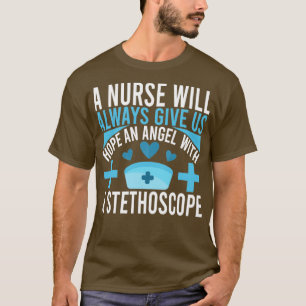 Eine Krankenschwester wird uns immer Hoffnung gebe T-Shirt
