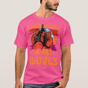 Eine Lady trägt immer Handschuhe Thai Boxing Muay T-Shirt