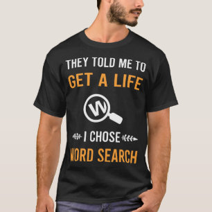 Eine lebenslange Word-Suche T-Shirt