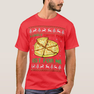 Eine leckere Käsepizza nur für mich Weihnachts-Piz T-Shirt