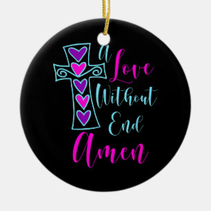 Eine Liebe ohne Ende Amen Jesus Inspirierte Zitat Keramik Ornament