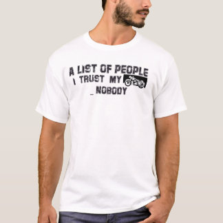 Eine Liste von Leuten, die meinem Fahrrad vertraue T-Shirt