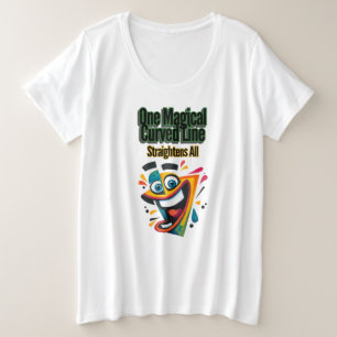 "Eine magische, abgerundete Linie, straightens All Große Größe T-Shirt