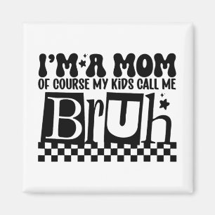 Eine Mama, die meine Kinder Bruh Funny Mthers nenn Magnet