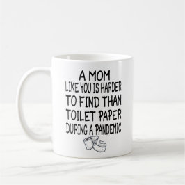 Eine Mama wie du ist schwerer zu finden als Toilet Kaffeetasse