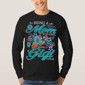 Eine Mama zu sein ist eine Ehre, ein Gigi zu sein, T-Shirt