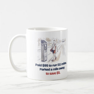 Eine Meile entfernt geparkt, um 5 $ zu sparen Lust Kaffeetasse