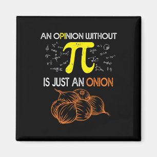 Eine Meinung ohne Pi ist nur eine Zwiebel Funny Pi Magnet