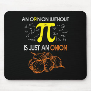 Eine Meinung ohne Pi ist nur eine Zwiebel Funny Pi Mousepad