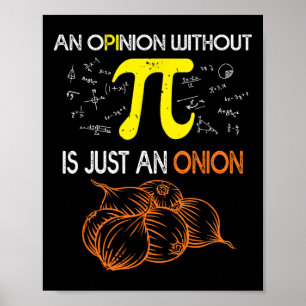 Eine Meinung ohne Pi ist nur eine Zwiebel Funny Pi Poster