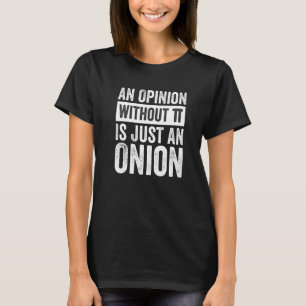 Eine Meinung ohne Pi ist nur eine Zwiebel T-Shirt