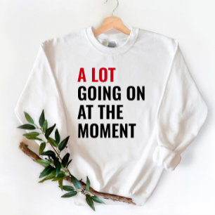 Eine Menge geht im Moment Eras Konzert Tour Sweatshirt