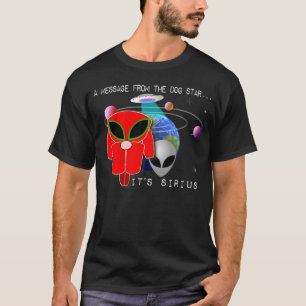 Eine Mitteilung vom Hundestern - es ist- Sirius. T-Shirt