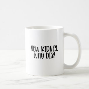 eine neue Niere, die stirbt? Geschenk für den Emp Kaffeetasse
