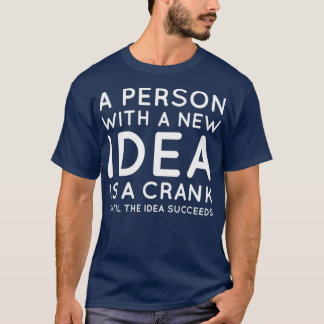 Eine Person mit einer neuen Idee ist eine Kurbel b T-Shirt