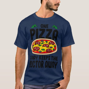 Eine Pizza am Tag Behalte dem Arzt jeden Tag Pizza T-Shirt