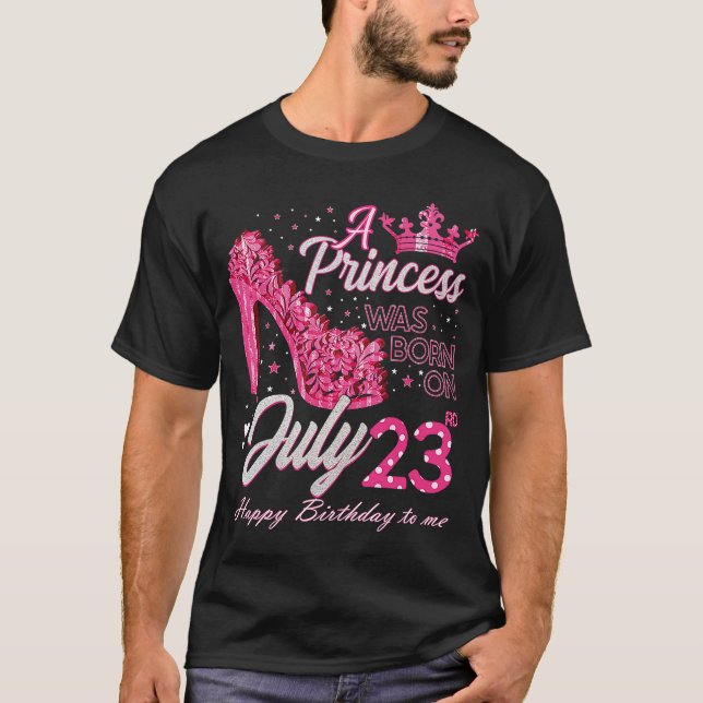 Eine Prinzessin war am 23. Juli 23. Juli Geboren T-Shirt (Vorderseite)