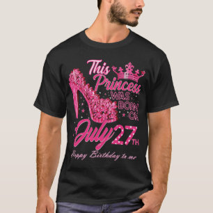 Eine Prinzessin wurde am 27. Juli High Heels 27. J T-Shirt