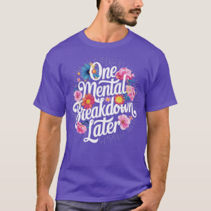 eine psychische Störung später 1 T-Shirt