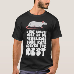 Eine Ratte löst die meisten meiner Probleme mehr R T-Shirt
