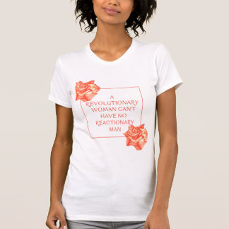 Eine revolutionäre Frau kann keinen reaktionären M T-Shirt