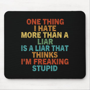 Eine Sache, die ich mehr als einen Lügner hasste, Mousepad