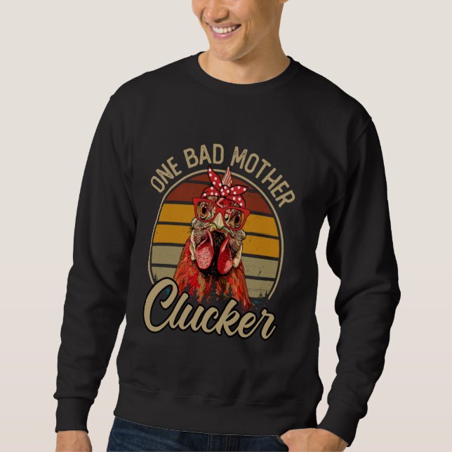 Eine schlechte Mutter Clucker Funny Funny Chicken  Sweatshirt (Vorderseite)