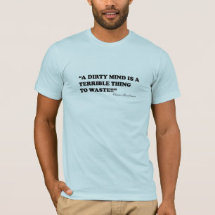 Eine schmutzige Fantasie ist eine schreckliche zu T-Shirt