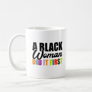 Eine schwarze Frau hat es zuerst getan Kaffeetasse