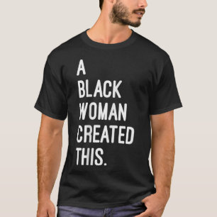 Eine schwarze Frau schuf dies - eine registrierte  T-Shirt