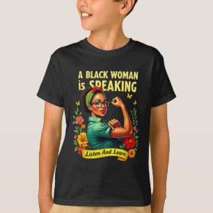 Eine schwarze Frau spricht Hören Sie Black History T-Shirt