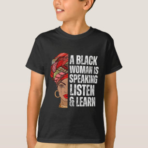 Eine schwarze Frau spricht Hören und lernen für Af T-Shirt