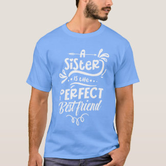 Eine Schwester Ishe Perfect Best Friendeam Sisters T-Shirt