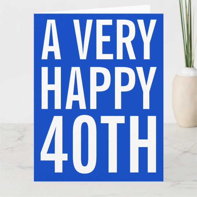 Eine sehr glückliche 40. Geburtstagskarte Karte (Vorderseite)
