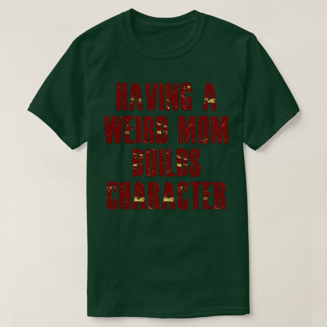 eine seltsame Mutter hat Charakter T-Shirt (Design vorne)