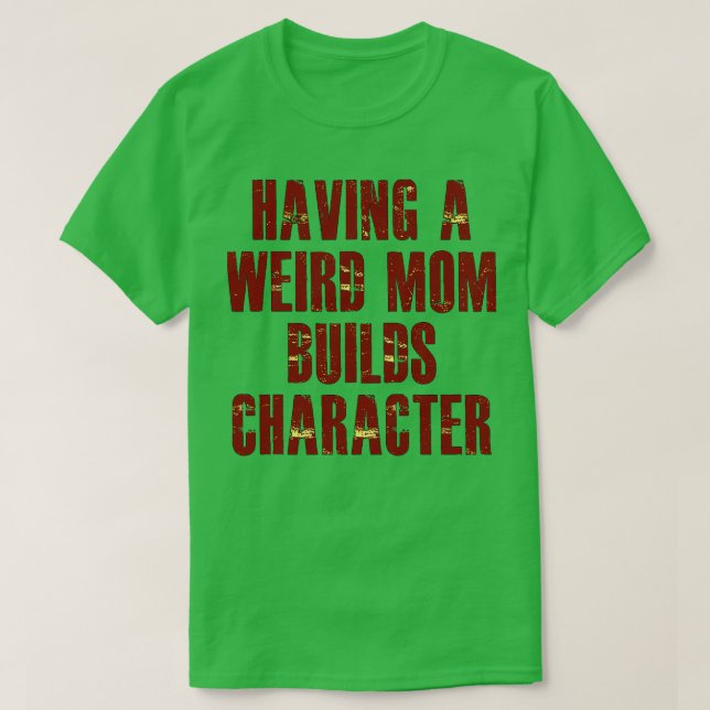 eine seltsame Mutter hat Charakter T-Shirt (Design vorne)