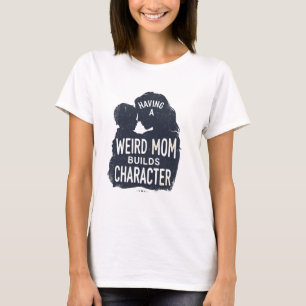 Eine seltsame Mutter zu haben, formt den Charakter T-Shirt