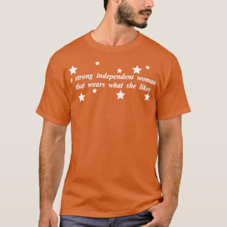 eine starke unabhängige Frau trägt, was sie mag T-Shirt