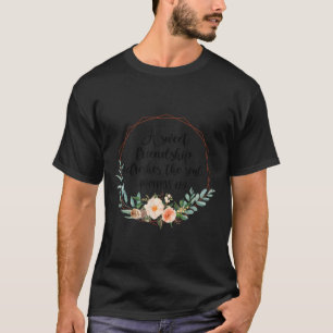 Eine süße Freundschaft erfrischt die Seele Freund  T-Shirt