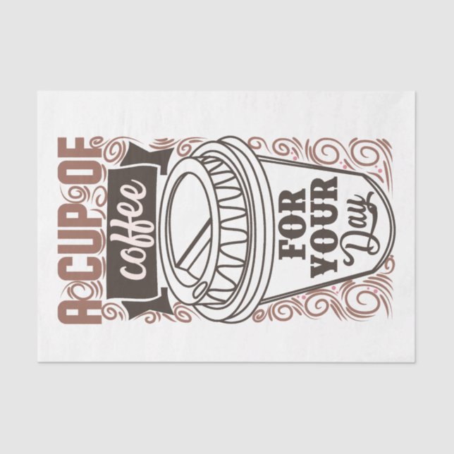 Eine Tasse Kaffee für Ihren Tag Seidenpapier (Vorderseite)