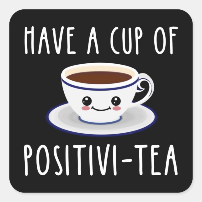 eine Tasse Positivi-Tee haben Quadratischer Aufkleber (Vorderseite)